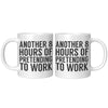 11oz White Mug - Another 8 Hours of Pretending to Work