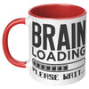 11OZ ACCENT MUG - Brain Loading Mug