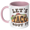11oz Accent Mug - Let's Taco Bout It