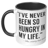 11oz Accent Mug - Never Been So Hungry