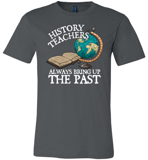 History Teachers Always Bring Up The Past Canvas
