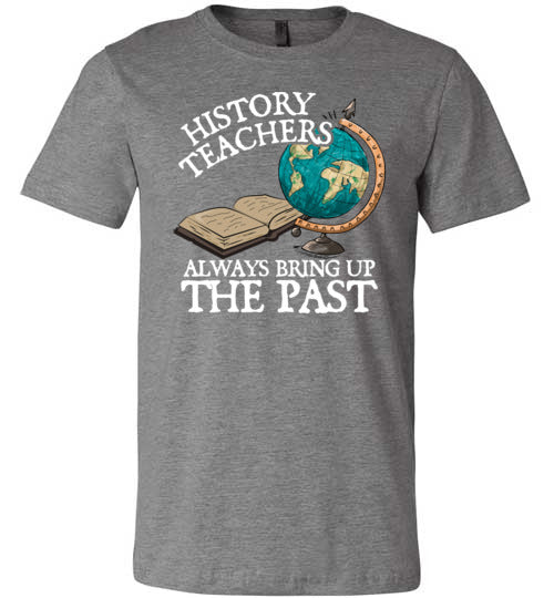 History Teachers Always Bring Up The Past Canvas