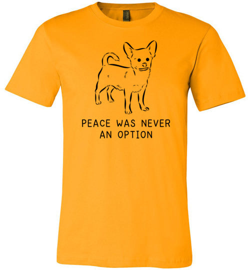 Peace Was Never An Option Chihuahua Light Shirts