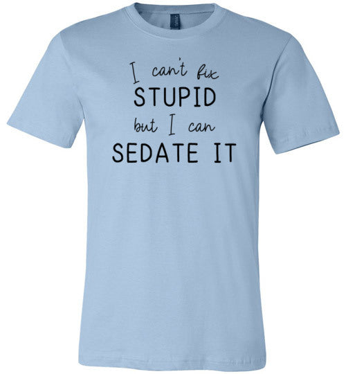 Nurse Cant Fix Stupid Sedate It Canvas