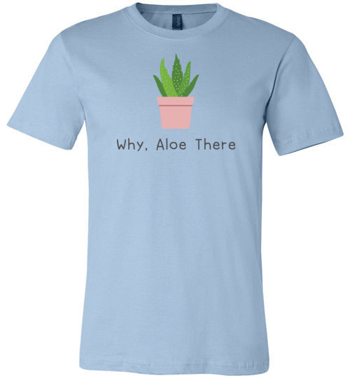 Why Aloe There Light Shirts Canvas