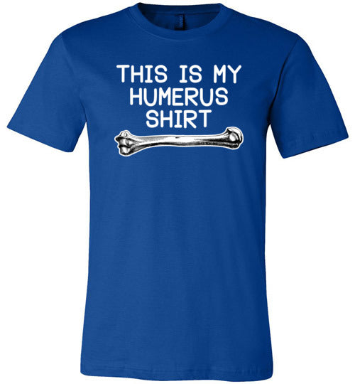 This Is My Humerus Shirt Canvas
