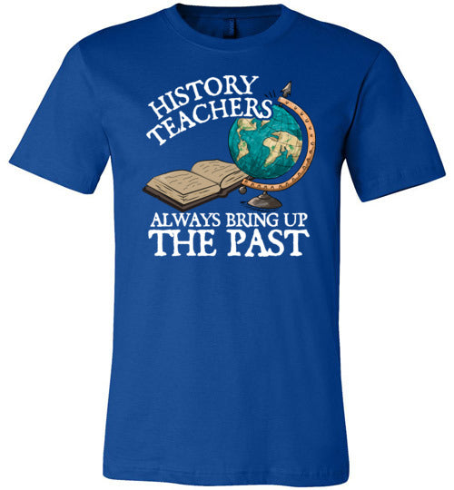 History Teachers Always Bring Up The Past Canvas