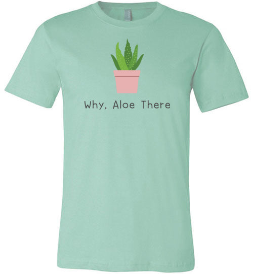 Why Aloe There Light Shirts Canvas