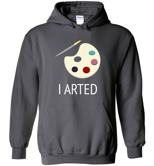 I Arted Hoodie