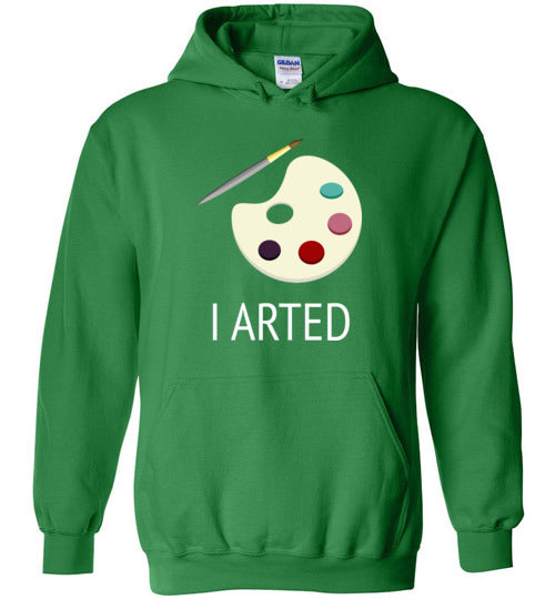 I Arted Hoodie