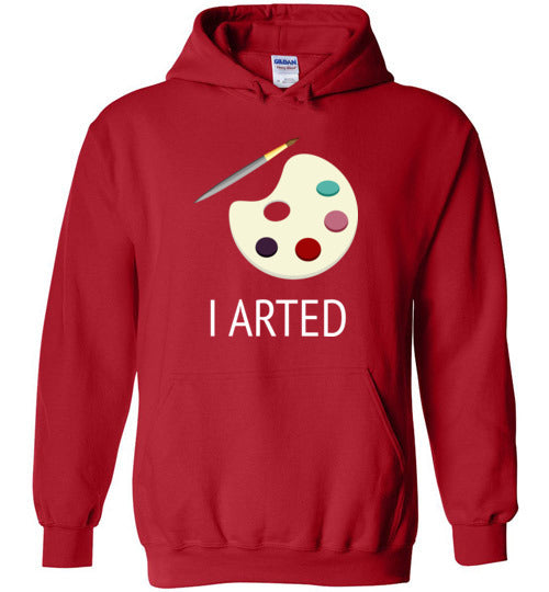 I Arted Hoodie