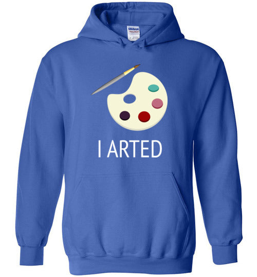 I Arted Hoodie