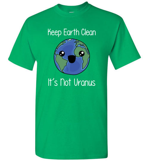 Keep Earth Clean Its Not Uranus Gildan Youth