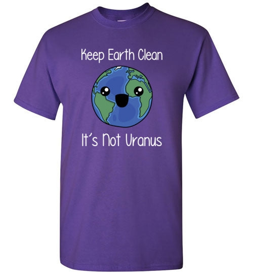 Keep Earth Clean Its Not Uranus Gildan Youth