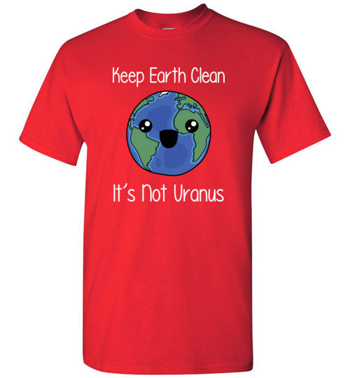 Keep Earth Clean Its Not Uranus Gildan Youth