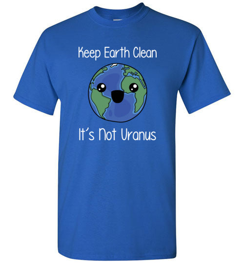 Keep Earth Clean Its Not Uranus Gildan Youth
