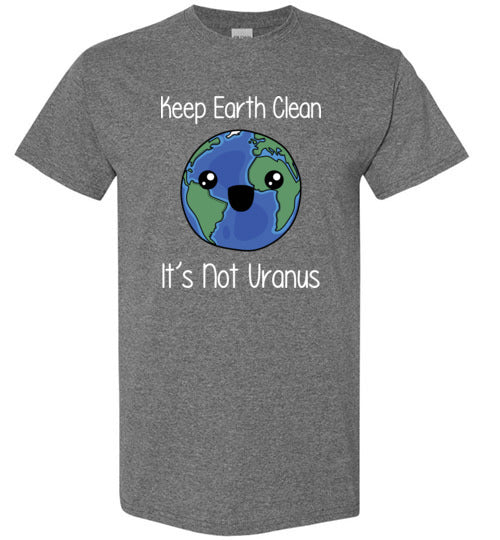 Keep Earth Clean Its Not Uranus Gildan Youth