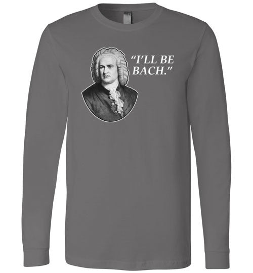 Ill Be Bach Long Sleeve