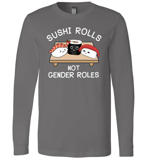 Sushi Rolls Not Gender Rolls Long Sleeve