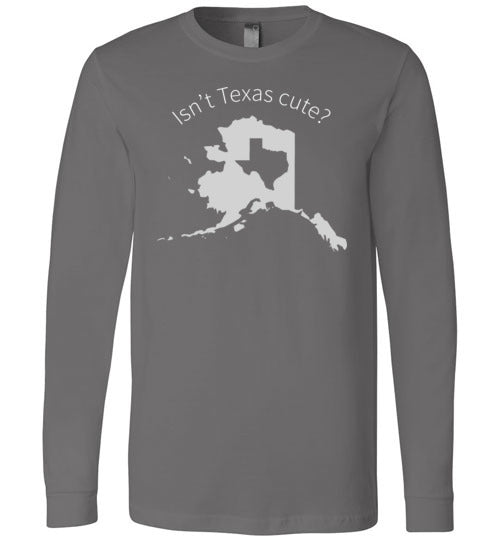Alaska Isnt Texas Cute Long Sleeve