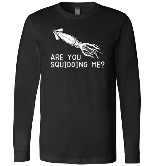 Are You Squidding Me Long Sleeve