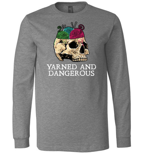 Yarned And Dangerous Long Sleeve