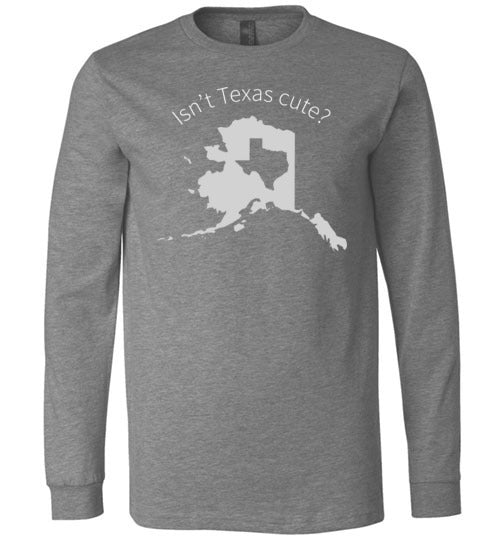 Alaska Isnt Texas Cute Long Sleeve