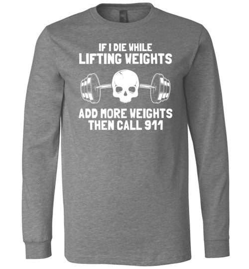 Die While Lifting Weights Long Sleeve