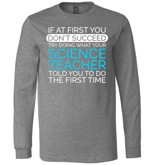 If At First Science Teacher Long Sleeve