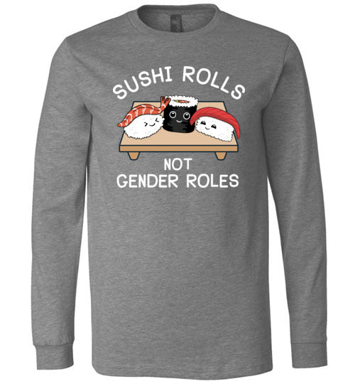 Sushi Rolls Not Gender Rolls Long Sleeve
