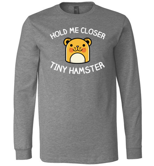 Hold Me Closer Tiny Hamster Long Sleeve