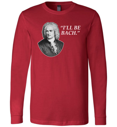 Ill Be Bach Long Sleeve