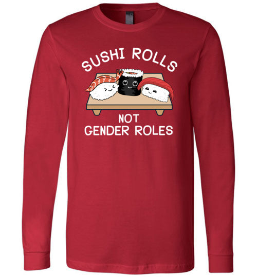 Sushi Rolls Not Gender Rolls Long Sleeve