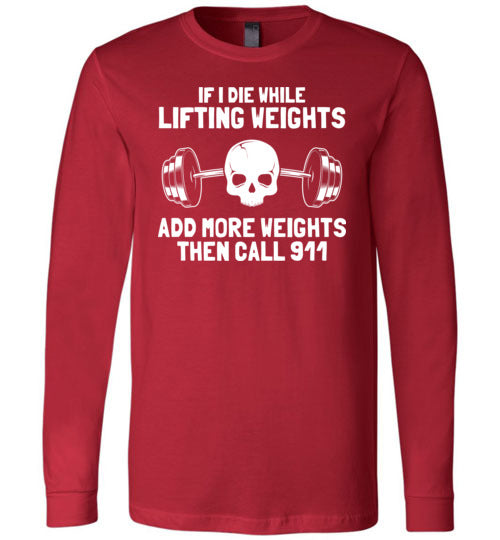 Die While Lifting Weights Long Sleeve