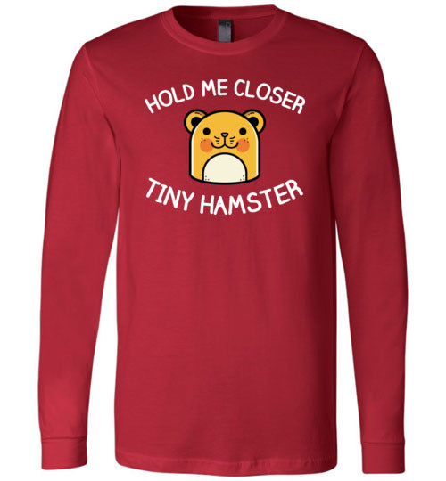 Hold Me Closer Tiny Hamster Long Sleeve