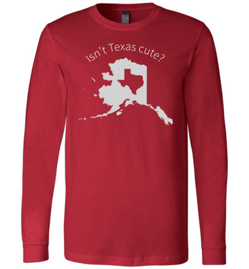 Alaska Isnt Texas Cute Long Sleeve
