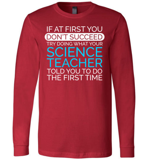 If At First Science Teacher Long Sleeve