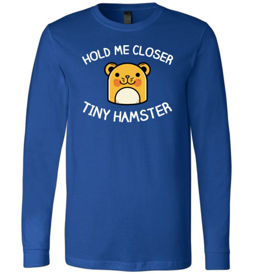 Hold Me Closer Tiny Hamster Long Sleeve