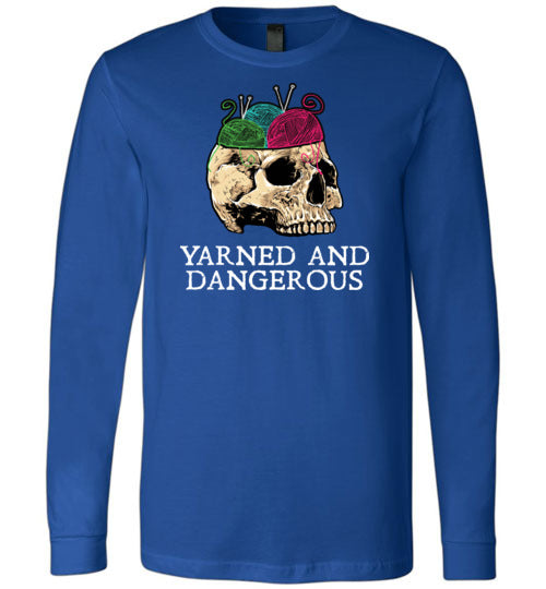 Yarned And Dangerous Long Sleeve
