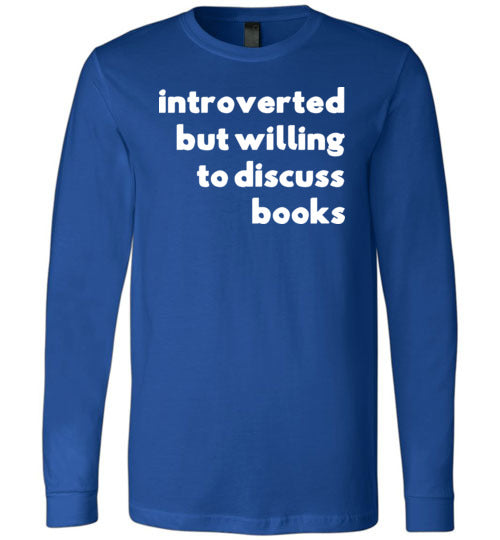 Introverted But Willing To Discuss Books Long Sleeve