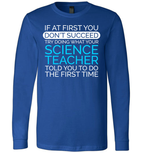 If At First Science Teacher Long Sleeve