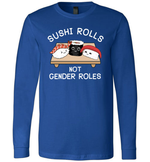 Sushi Rolls Not Gender Rolls Long Sleeve