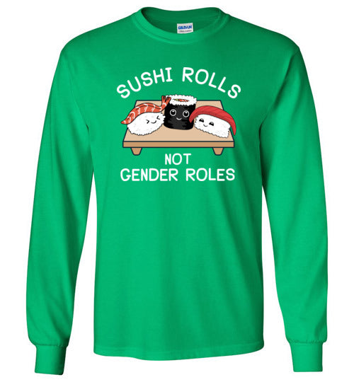 Sushi Rolls Not Gender Rolls Long Sleeve