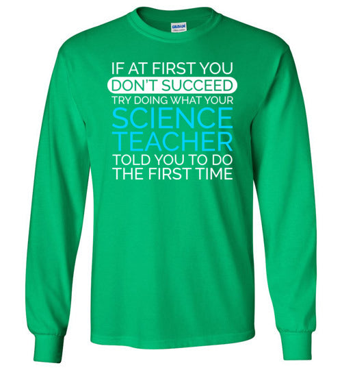 If At First Science Teacher Long Sleeve