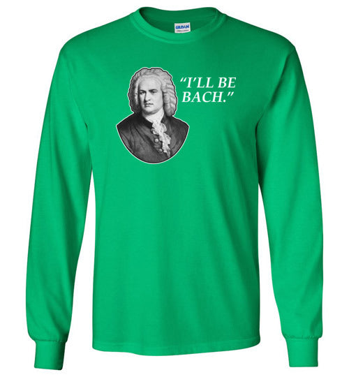 Ill Be Bach Long Sleeve