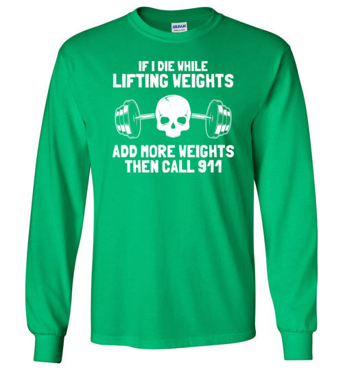 Die While Lifting Weights Long Sleeve