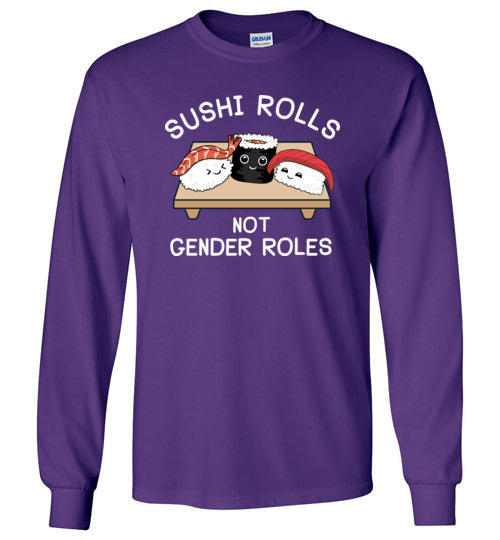 Sushi Rolls Not Gender Rolls Long Sleeve
