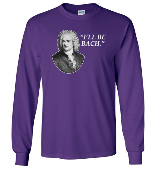 Ill Be Bach Long Sleeve