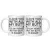 11OZ WHITE MUG - Love You With All My Butt