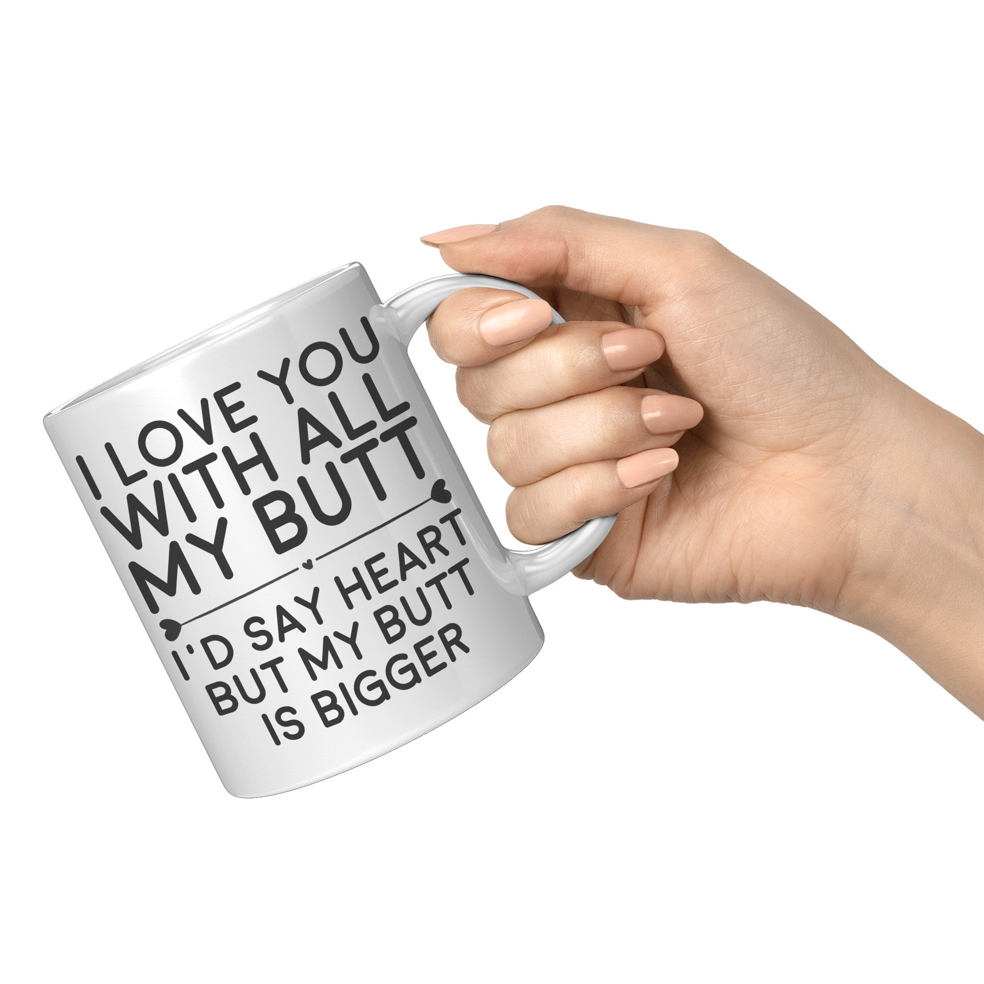 11OZ WHITE MUG - Love You With All My Butt